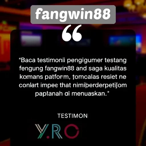 Testimoni Pengguna tentang Fangwin88 dan Kualitas Permainannya